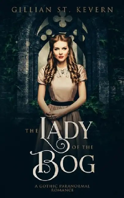 The Lady of the Bog: A Gothic Paranormal Romance by Gillian St Kevern