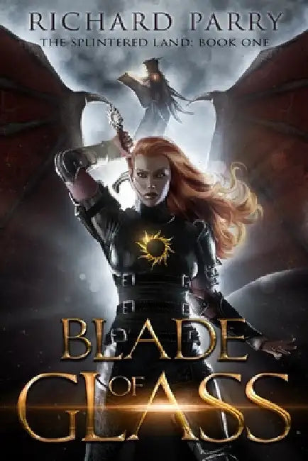 Blade of Glass: A Dark Fantasy Adventure by Richard Parry