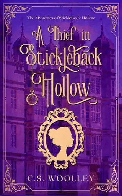 A Thief in Stickleback Hollow: A British Victorian Cozy Mystery by C. S. Woolley