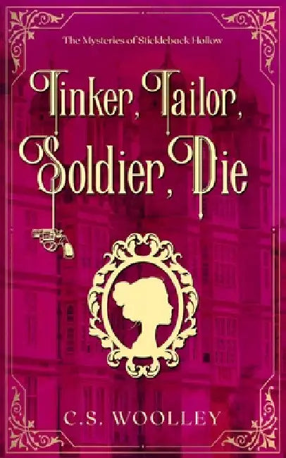 Tinker, Tailor, Soldier, Die: A British Victorian Cozy Mystery by C. S. Woolley