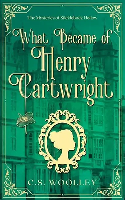 What Became of Henry Cartwright: A British Victorian Cozy Mystery by C. S. Woolley