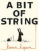 A Bit Of String by Keenan a. Hopson, Keenan a. Hopson