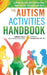 The Autism Activities Handbook: Activities to Help Kids Communicate, Make Friends, and Learn Life Skills by Cara Koscinski