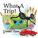What A Trip! by Gramma Zanna