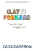 Clay it Forward: Turning Mud to Magic through Fire and Word by Valerie King