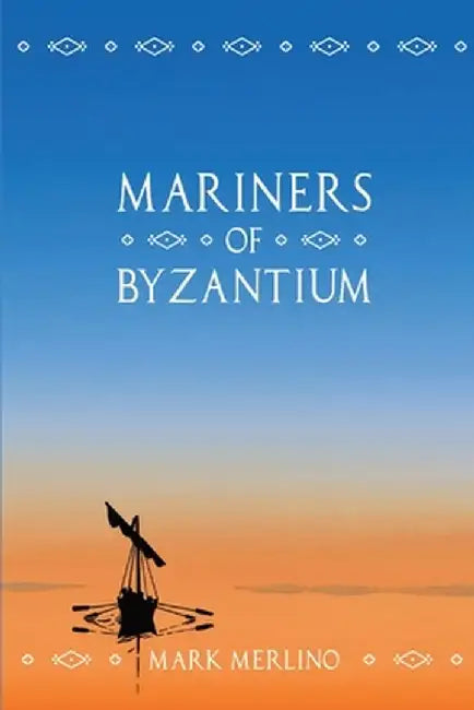 Mariners of Byzantium by Mark Merlino