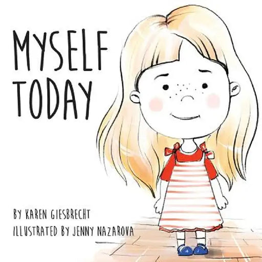 Myself Today by Karen Giesbrecht