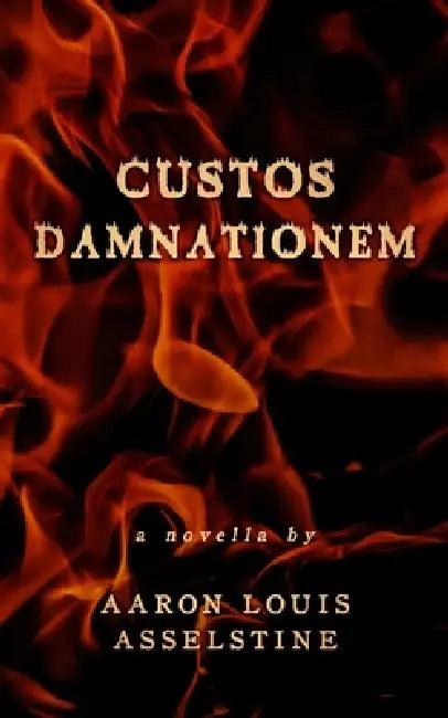 Custos Damnationem by Thurston Hongger XI, Aaron Louis Asselstine