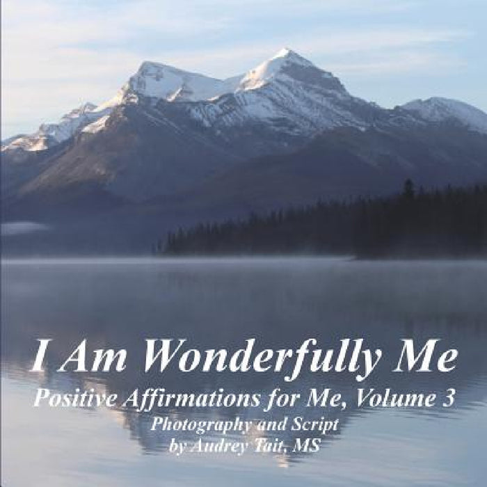 I Am Wonderfully Me: Positive Affirmations for Me! Volume 3 by Audrey Tait, Audrey Tait