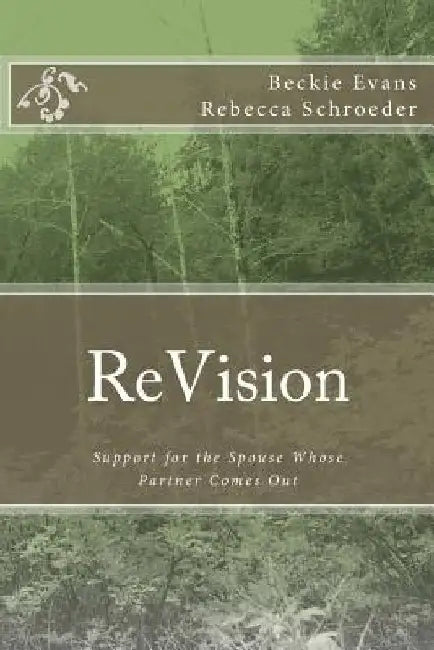 ReVision: Support for the Spouse Whose Partner Comes Out by A. Rebecca Schroeder M. a.