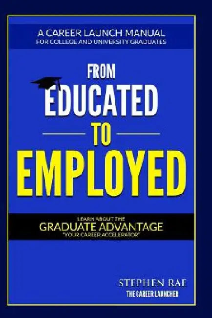 From Educated To Employed by Stephen Rae