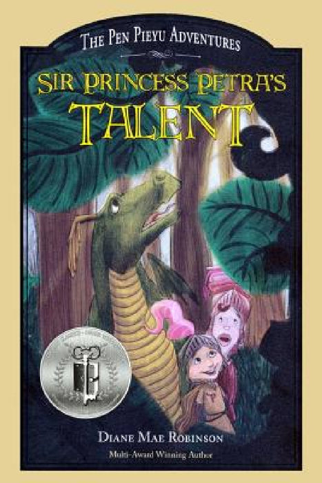 Sir Princess Petra's Talent: Book 2 in the International-Award-Winning Children's Fantasy Series by Diane Mae Robinson, Samantha Kickingbird