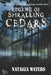 Legend of Spiralling Cedars by Carolyn Shelly DePew