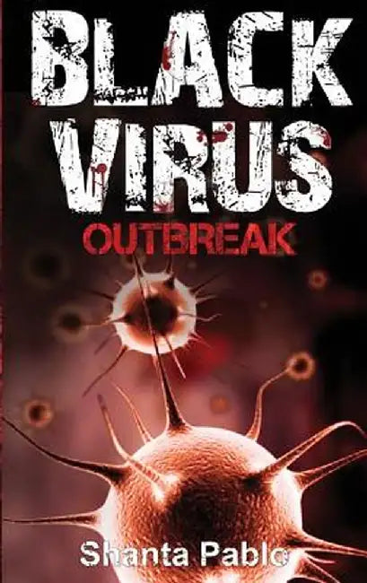 Black Virus: Outbreak by Shanta Pablo