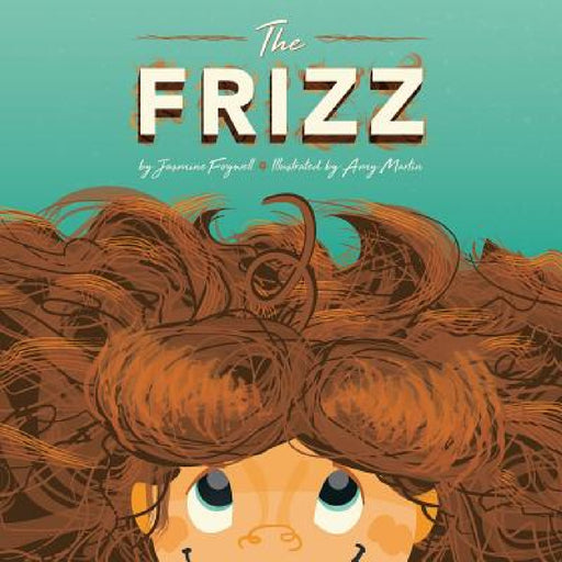 The Frizz by Jasmine Fogwell, Amy Martin