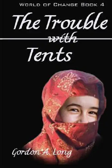 The Trouble with Tents by Gordon a. Long