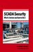SCADA Security - What's broken and how to fix it by Andrew Ginter