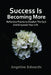 Success Is Becoming More: Poems to empower your life: Poems of inspiration, motivation & empowerment to build success up in your personal life by Angeline Edwards
