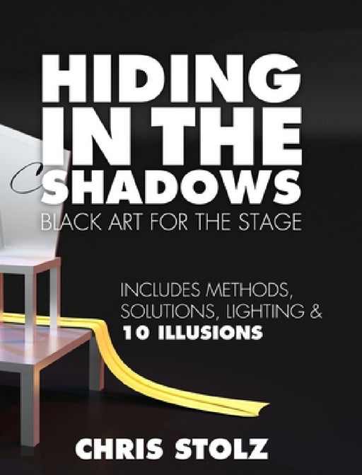 Hiding In The Shadows (Hard Cover): Black Art For The Stage by Chris Stolz