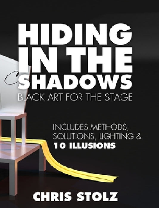 Hiding In The Shadows (Hard Cover): Black Art For The Stage by Chris Stolz