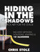 Hiding In The Shadows (Hard Cover): Black Art For The Stage by Chris Stolz