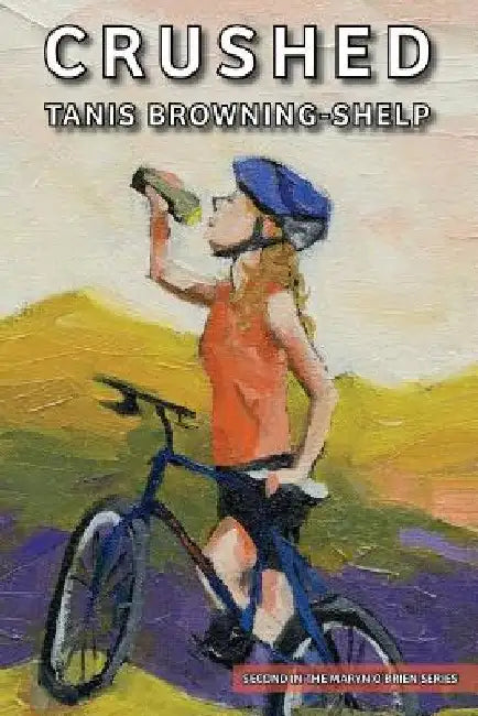 Crushed by Tanis Browning-Shelp