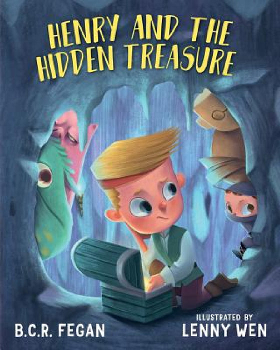 Henry and the Hidden Treasure by B. C. R. Fegan, Lenny Wen