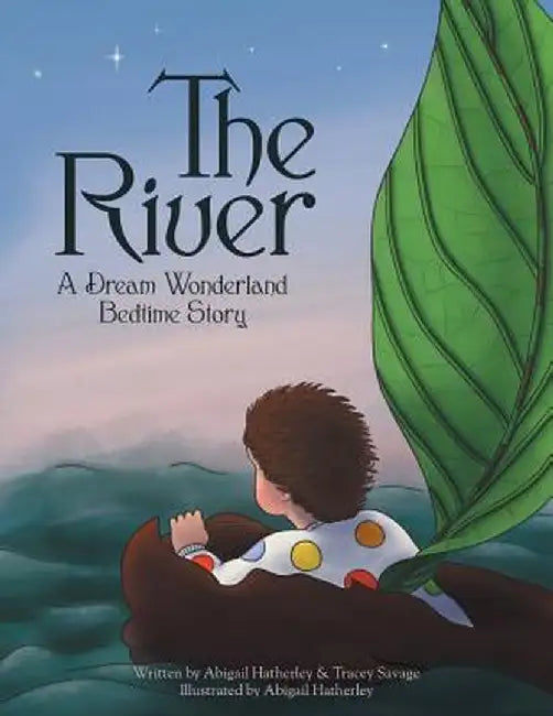 The River: A Dream Wonderland Bedtime Story by Abigail Hatherley