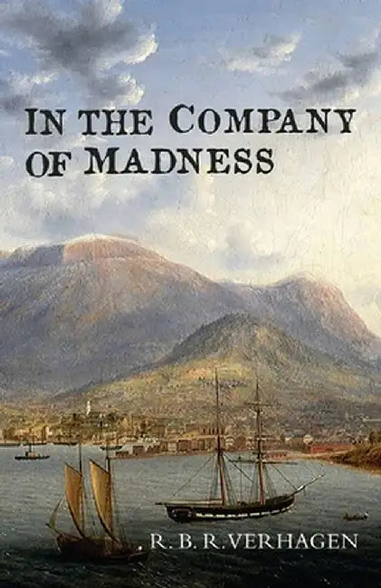 In the Company of Madness by Robert Benjamin Rex Verhagen