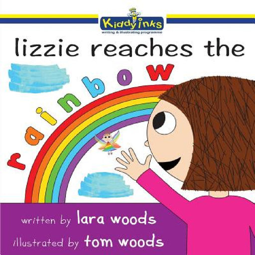 Lizzie reaches the the Rainbow by Lara Woods, Tom Woods