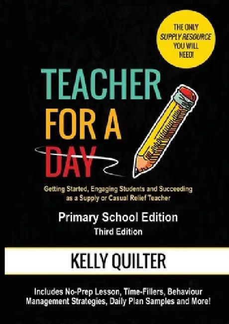 Teacher for a Day- Primary (Third Edition) by Kelly L. Quilter