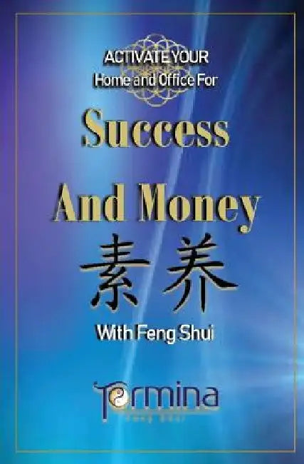 ACTIVATE YOUR Home and Office For Success and Money: With Feng Shui by Termina Ashton