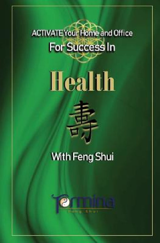 ACTIVATE YOUR Home and Office For Success in Health: With Feng Shui by Termina Ashton
