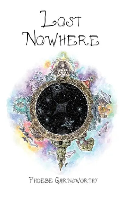 Lost Nowhere: A Journey of Self-Discovery by Phoebe Garnsworthy