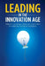 Leading in the Innovation Age: Unleash Knowledge, Talent and Experience to Create an Innovative Workplace by Irena Yashin-Shaw