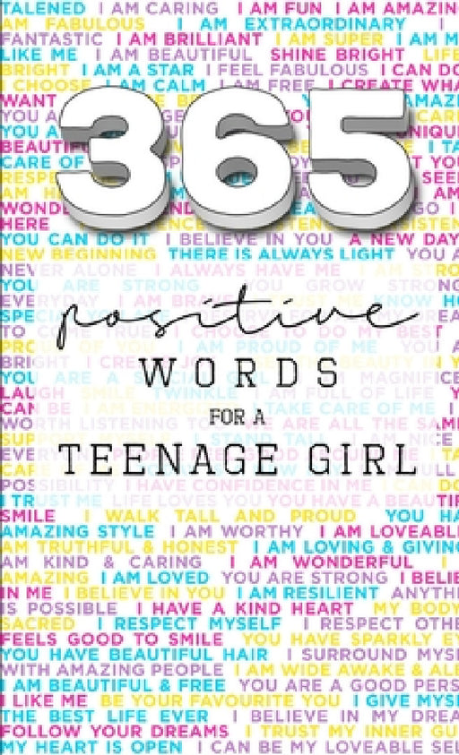 365: Positive Words for a Teenage Girl by Rebecca Dorothy Valastro