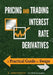 Pricing and Trading Interest Rate Derivatives: A Practical Guide to Swaps by J. Hamish M. Darbyshire