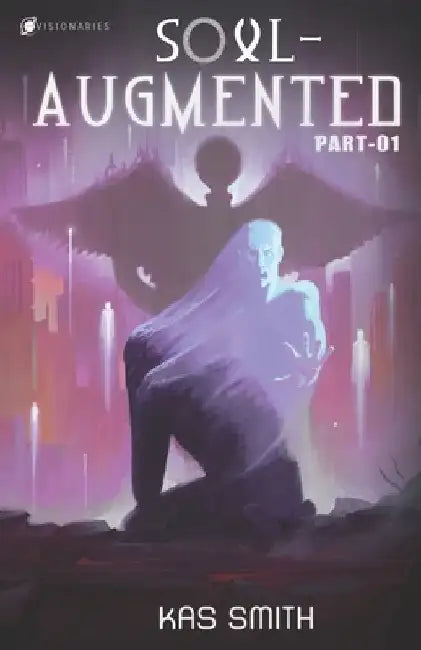Soul-Augmented: Part 1 by Kas Smith