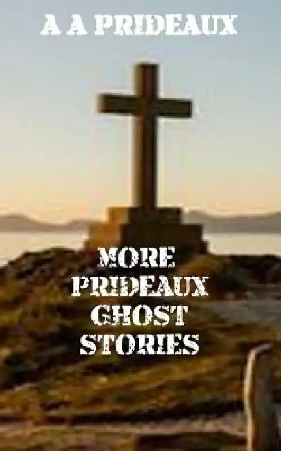 More Prideaux Ghost Stories by A. A. Prideaux