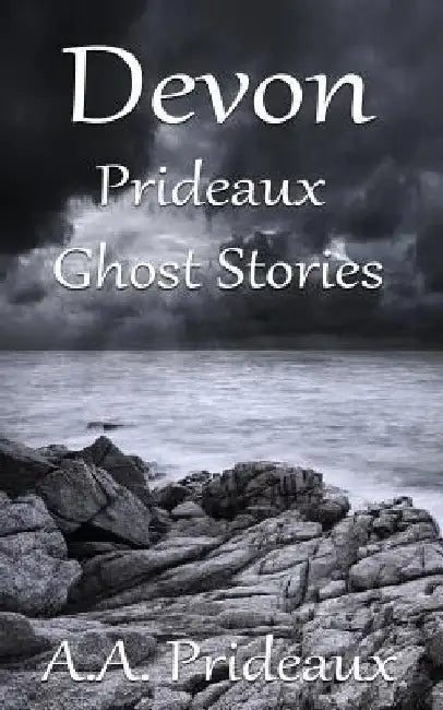 Devon Prideaux Ghost Stories by A. A. Prideaux