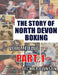 The Story of North Devon Boxing: Volume TWO, Part 1 by Dick Brownson