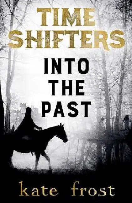Time Shifters: Into the Past by Kate Frost