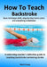 How To Teach Backstroke: Basic technique drills, step-by-step lesson plans and everything in-between. A swimming teacher's definitive guide to by Mark Young