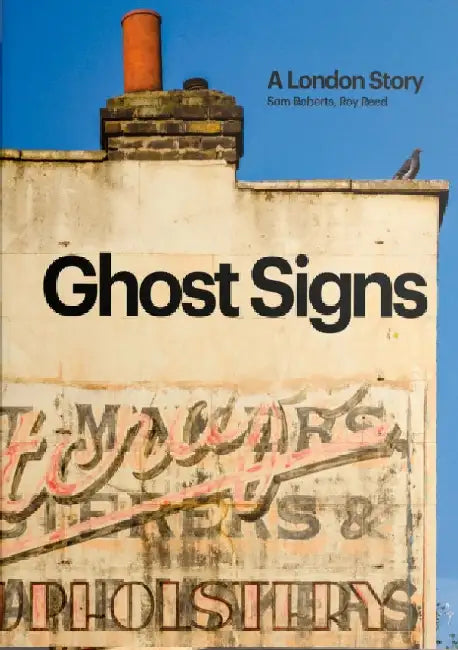 Ghost Signs: A London Story by Sam Roberts
