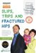 Slips, Trips and Fractured Hips: The ultimate guide to accident prevention and first aid; helping us stay safe, healthy and active as we get older. by Hammett Emma