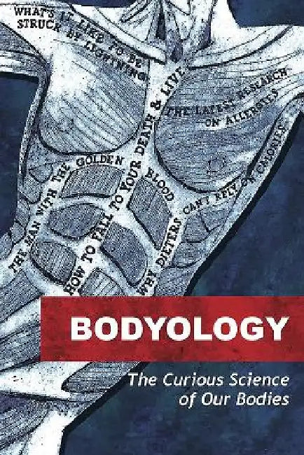Bodyology: The Curious Science of Our Bodies by Rose George