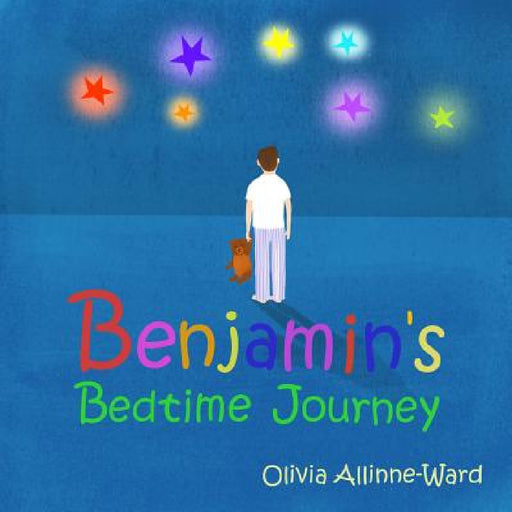 Benjamin's Bedtime Journey: A story to help your child fall asleep quickly and gently by Olivia Allinne-Ward