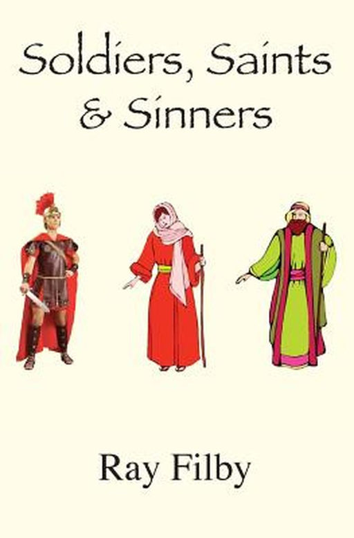 Soldiers, Saints and Sinners: Background Biblical Biopics by Ray Filby