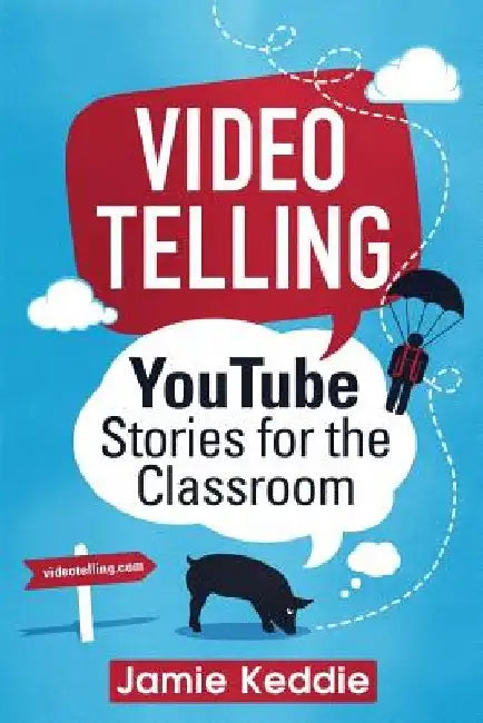 Videotelling: YouTube Stories for the Classroom by Jamie Keddie