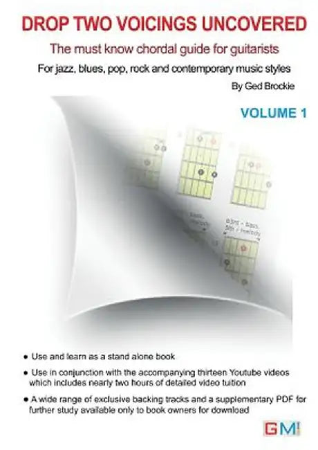 Drop Two Voicings Uncovered Volume 1: The Must Know Chordal Book for Guitarists for Jazz, Blues, Pop Rock and Contemporary Guitarists by Brockie Ged